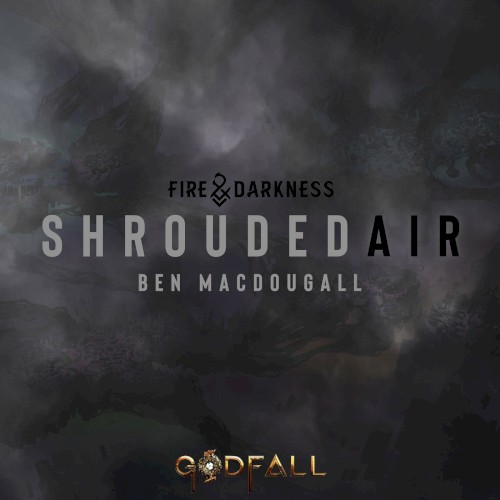 Shrouded Air (From the “GODFALL: Fire & Darkness” Video Game Soundtrack)
