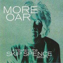 More Oar: A Tribute to the Skip Spence Album
