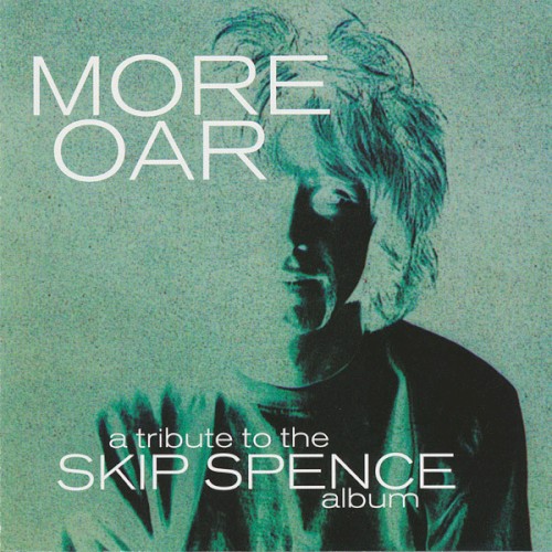 More Oar: A Tribute to the Skip Spence Album