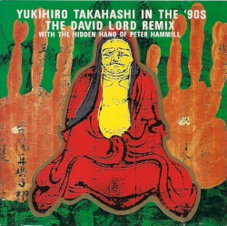 高橋幸宏 IN THE '90s: THE DAVID LORD REMIX WITH THE HIDDEN HAND OF PETER HAMMILL