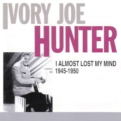 I Almost Lost My Mind: 1945-50