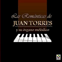 Las Romanticas de Juan Torres y Su Órgano Melódico