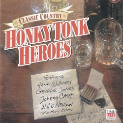 Classic Country: Honky Tonk Heroes