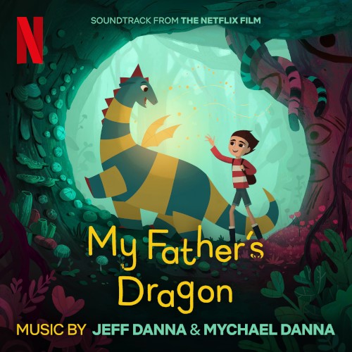 My Father’s Dragon: Soundtrack from the Netflix Film