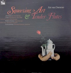 Squeezing Art & Tender Flutes