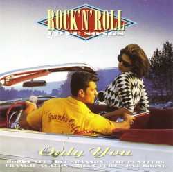 Rock’n’Roll Love Songs: Only You
