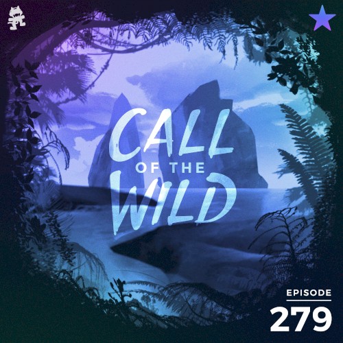 2019-12-18: 279 – Monstercat: Call of the Wild (Best of 2019)