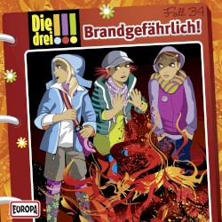Die drei !!! Fall 34: Brandgefährlich!