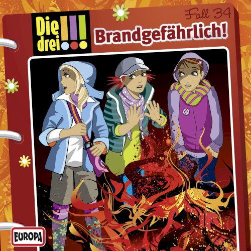 Die drei !!! Fall 34: Brandgefährlich!