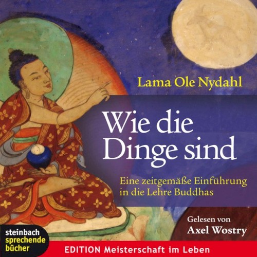 Wie die Dinge sind : eine zeitgemäße Einführung in die Lehre Buddhas