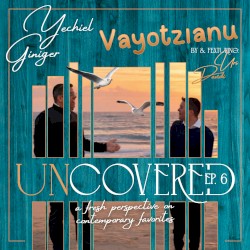 Vayotzienu ‘UNcovered’