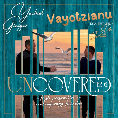Vayotzienu ‘UNcovered’