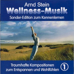 Wellness-Musik 1: Traumhafte Kompositionen zum Entspannen und Wohlfühlen