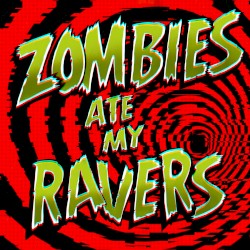 Zombies Ate My Ravers