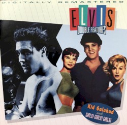 Kid Galahad / Girls! Girls! Girls!