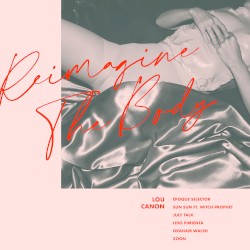 Reimagine the Body (remix EP)