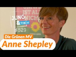 Jung & Naiv #529, „Anne Shepley, Grüne-Spitzenkandidatin in Mecklenburg-Vorpommern“