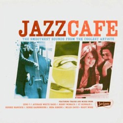 Jazz Cafe: The Smoothest Sounds from the Coolest Artists