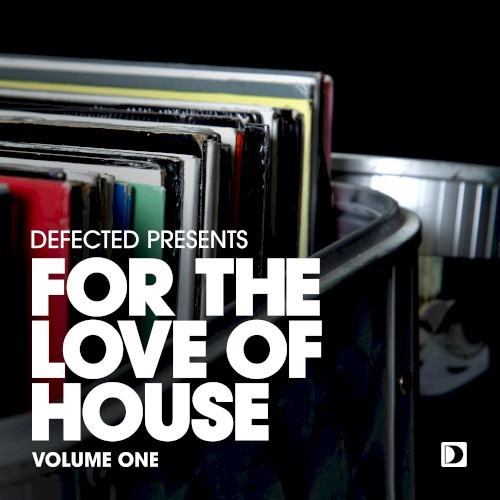 Defected presents For the Love of House, Volume One