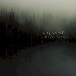 Long Quiet (bare piano)