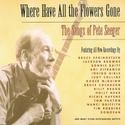 Where Have All the Flowers Gone: The Songs of Pete Seeger