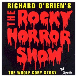 The Rocky Horror Show: The Whole Gory Story