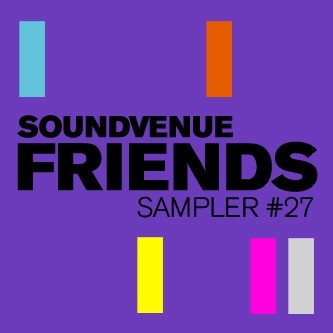 Soundvenue Friends Sampler #27