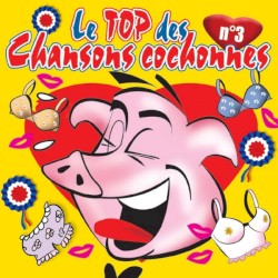 Le top des chansons cochonnes vol.3