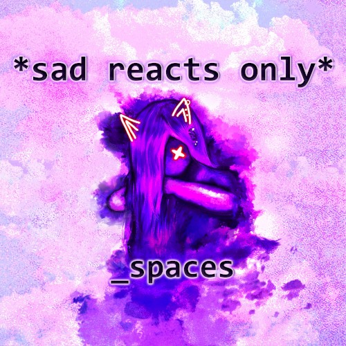 sad reacts only