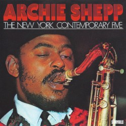 Archie Shepp & The New York Contemporary Five