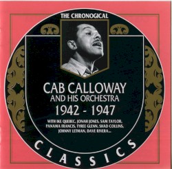The Chronological Classics: Cab Calloway and His Orchestra: 1942‐1947