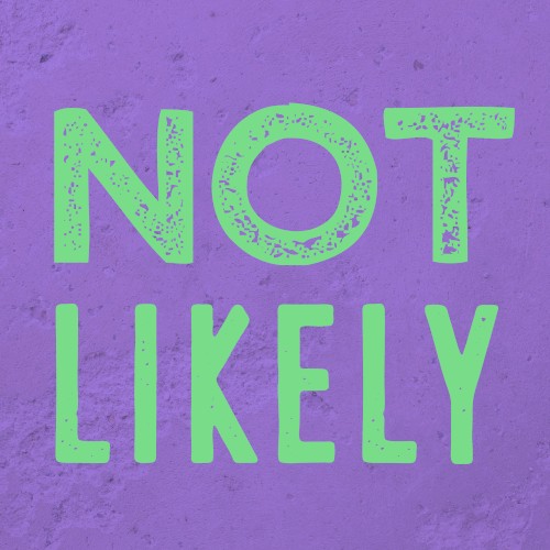 Not Likely