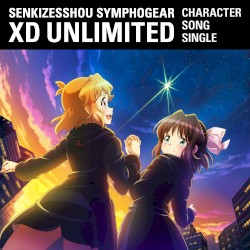 戦姫絶唱シンフォギアXD UNLIMITED キャラクターソングシングル