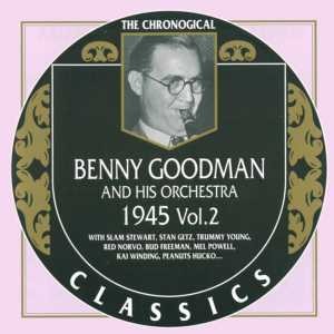 The Chronological Classics: Benny Goodman and His Orchestra 1945, Volume 2