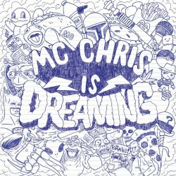 MC Chris is Dreaming