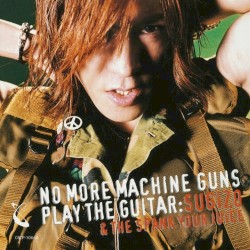 NO MORE MACHINE GUNS PLAY THE GUITAR