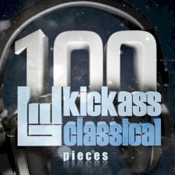 100 Kickass Classical Pieces