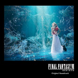 FINAL FANTASY VII REBIRTH Original Soundtrack