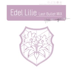 Edel Lilie (Last Bullet MIX)