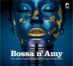 Bossa n' Amy: The Electro-Bossa Songbook of Amy Winehouse