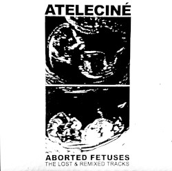 ABORTED FETUSES : The Lost & Remixed Tracks
