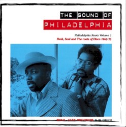 The Sound of Philadelphia: Funk, Soul and the Roots of Disco 1965–73: Philadelphia Roots, Volume 2