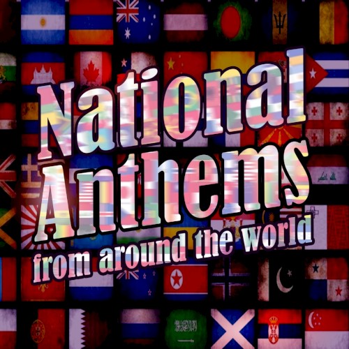 National Anthems From Around the World