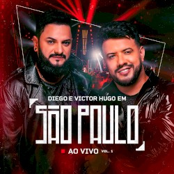 Diego & Victor Hugo em São Paulo, vol. 1