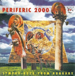 Periferic 2000: Sympho-Rock From Hungary