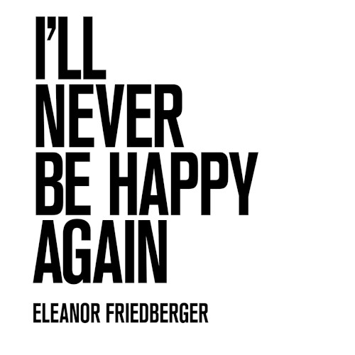 I’ll Never Be Happy Again
