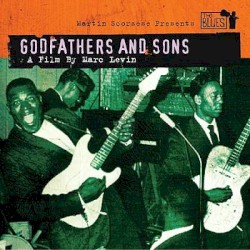Martin Scorsese Presents the Blues: Godfathers and Sons