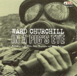 In a Pig's Eye: Reflections on the Police State, Repression and Native America
