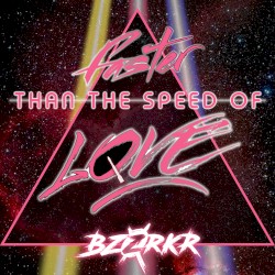 Faster Than the Speed of Love