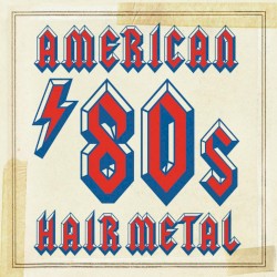 American ’80s Hair Metal